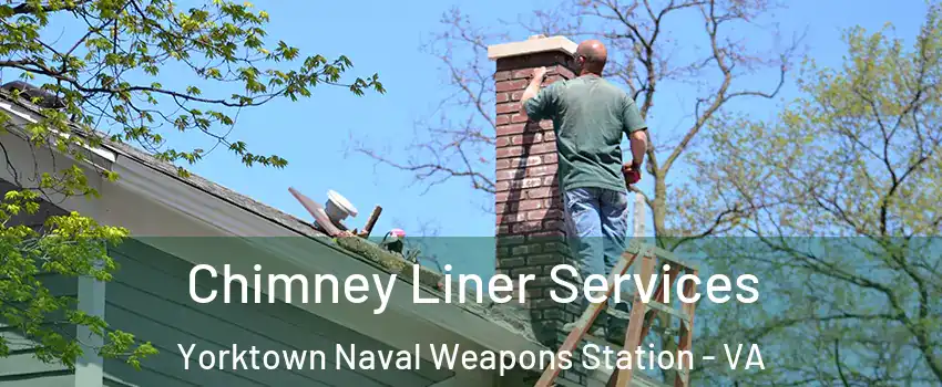 Chimney Liner Services Yorktown Naval Weapons Station - VA