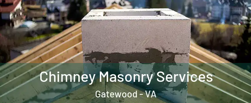 Chimney Masonry Services Gatewood - VA