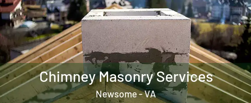 Chimney Masonry Services Newsome - VA