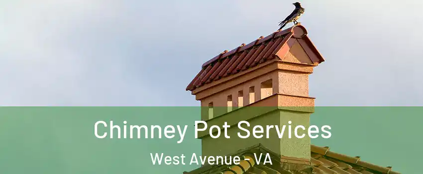 Chimney Pot Services West Avenue - VA