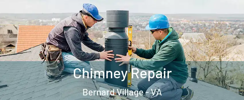 Chimney Repair Bernard Village - VA