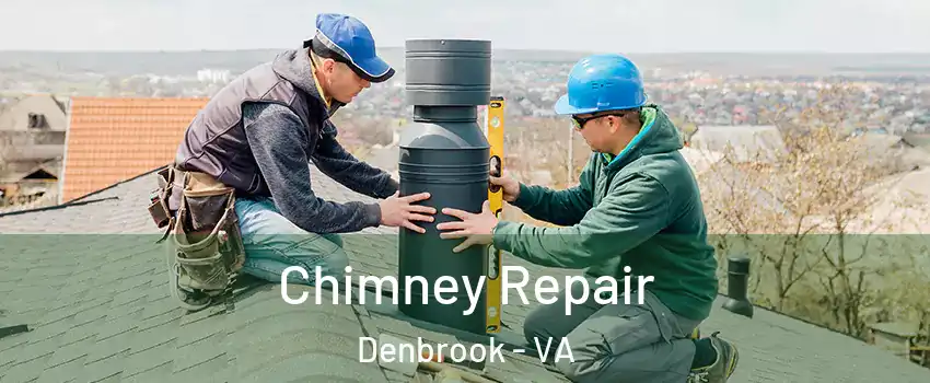 Chimney Repair Denbrook - VA