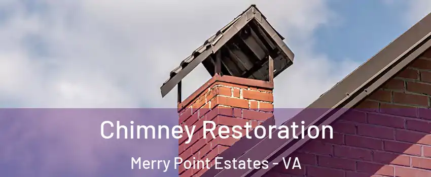 Chimney Restoration Merry Point Estates - VA