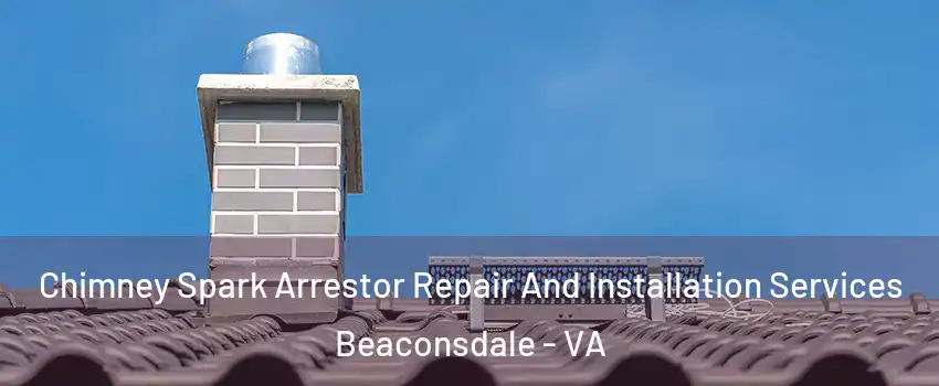 Chimney Spark Arrestor Repair And Installation Services Beaconsdale - VA