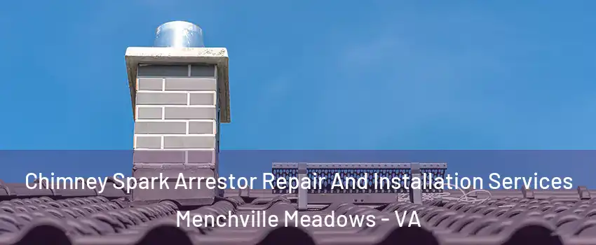 Chimney Spark Arrestor Repair And Installation Services Menchville Meadows - VA