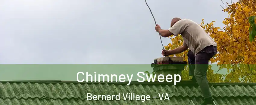 Chimney Sweep Bernard Village - VA