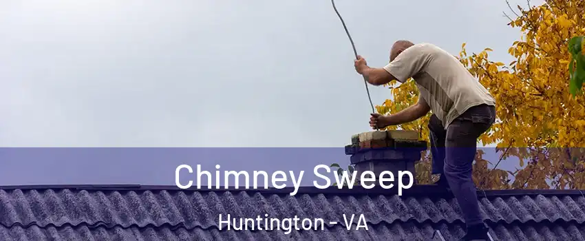 Chimney Sweep Huntington - VA