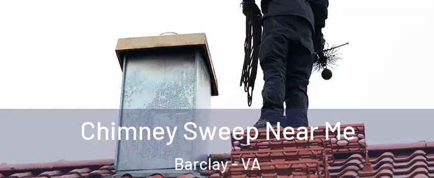 Chimney Sweep Near Me Barclay - VA