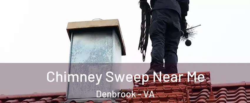 Chimney Sweep Near Me Denbrook - VA