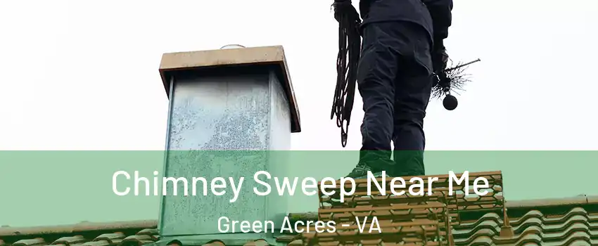 Chimney Sweep Near Me Green Acres - VA