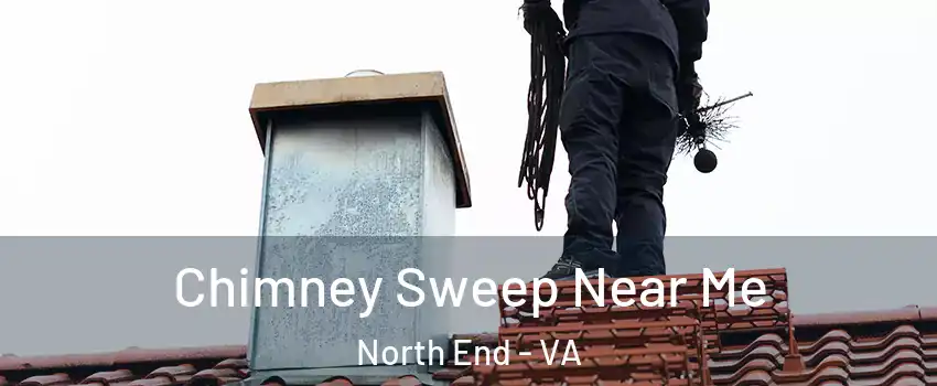 Chimney Sweep Near Me North End - VA