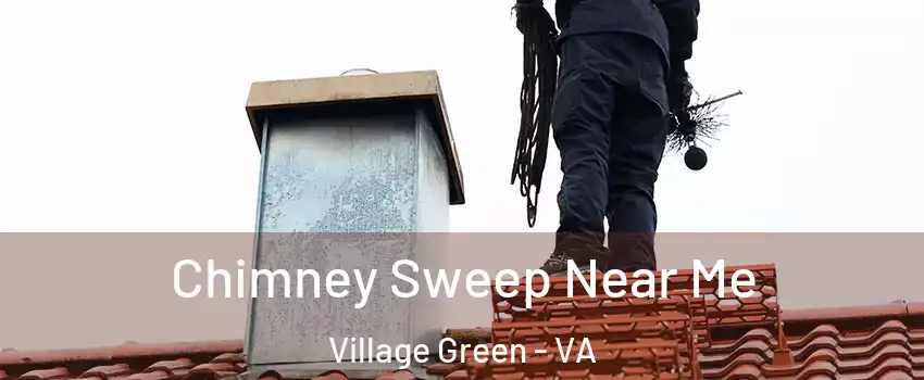 Chimney Sweep Near Me Village Green - VA