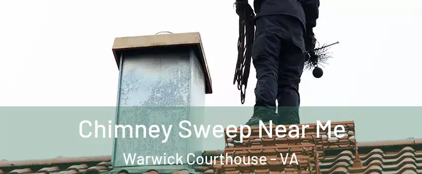 Chimney Sweep Near Me Warwick Courthouse - VA