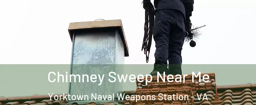 Chimney Sweep Near Me Yorktown Naval Weapons Station - VA