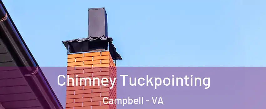 Chimney Tuckpointing Campbell - VA