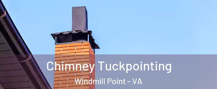 Chimney Tuckpointing Windmill Point - VA