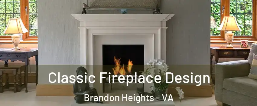 Classic Fireplace Design Brandon Heights - VA