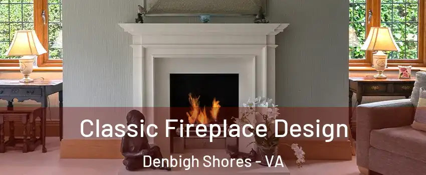 Classic Fireplace Design Denbigh Shores - VA