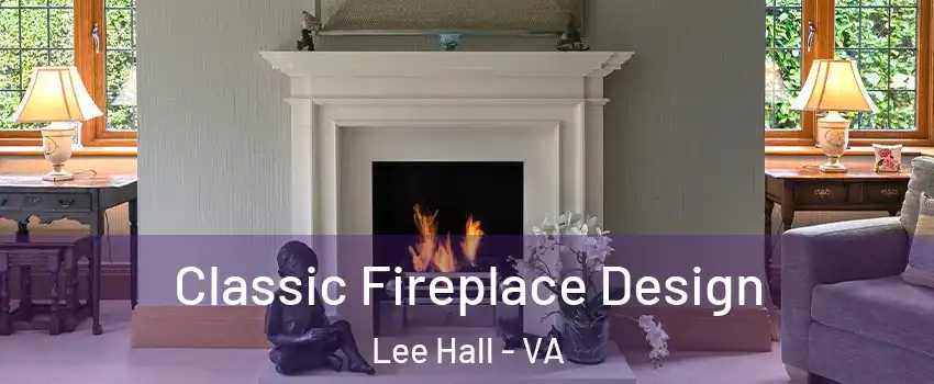 Classic Fireplace Design Lee Hall - VA