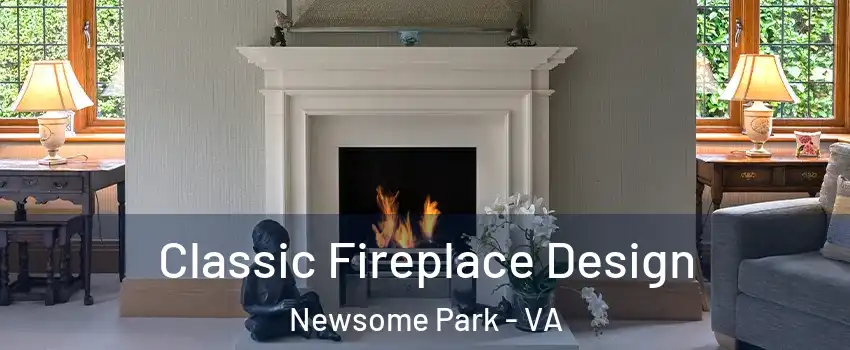 Classic Fireplace Design Newsome Park - VA