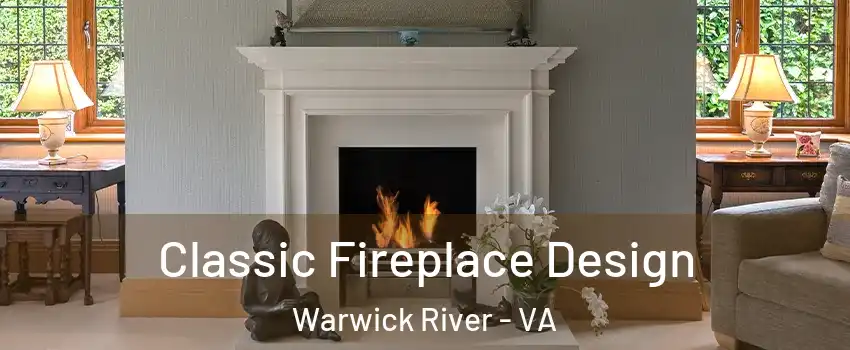 Classic Fireplace Design Warwick River - VA