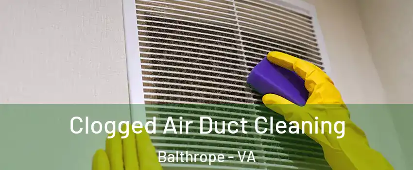 Clogged Air Duct Cleaning Balthrope - VA