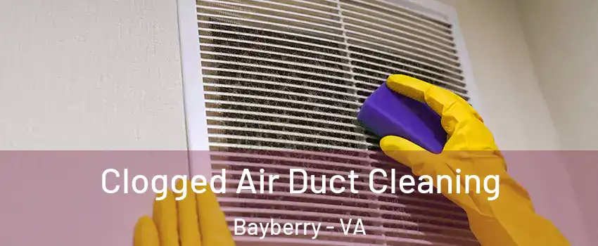 Clogged Air Duct Cleaning Bayberry - VA