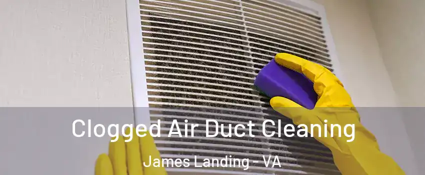 Clogged Air Duct Cleaning James Landing - VA