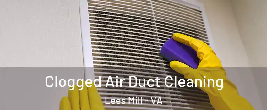 Clogged Air Duct Cleaning Lees Mill - VA