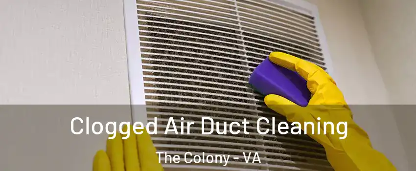 Clogged Air Duct Cleaning The Colony - VA