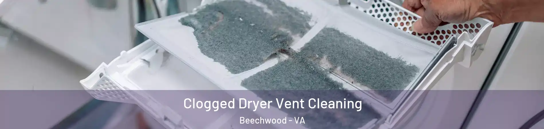 Clogged Dryer Vent Cleaning Beechwood - VA