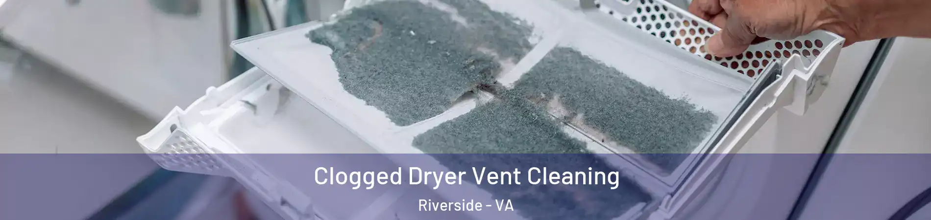 Clogged Dryer Vent Cleaning Riverside - VA