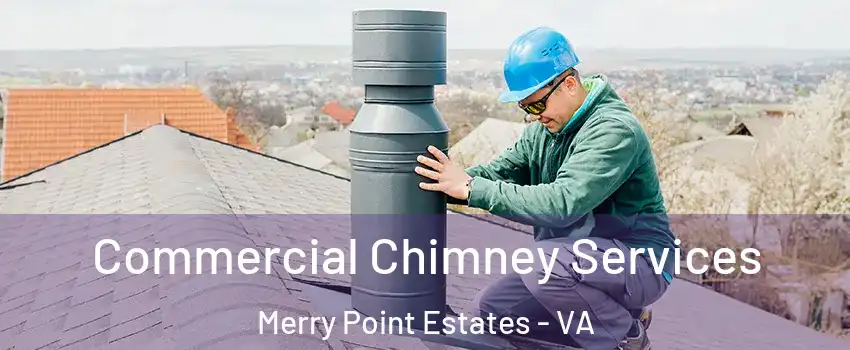 Commercial Chimney Services Merry Point Estates - VA