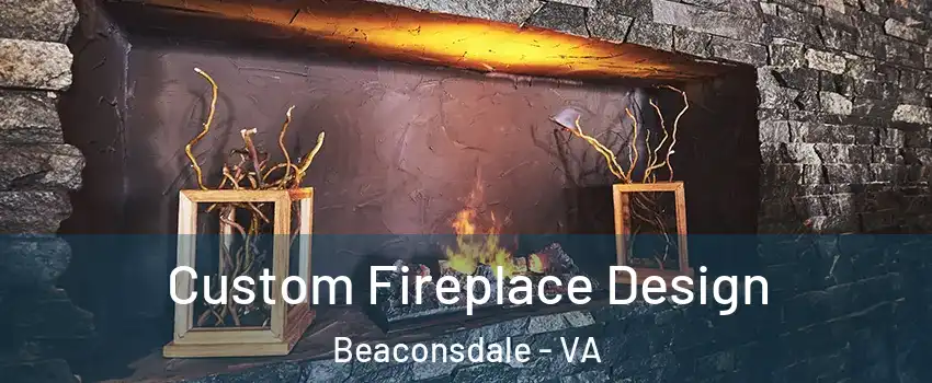 Custom Fireplace Design Beaconsdale - VA