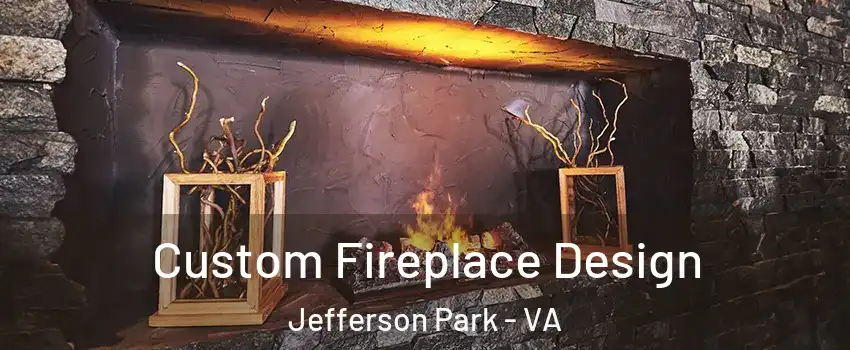 Custom Fireplace Design Jefferson Park - VA