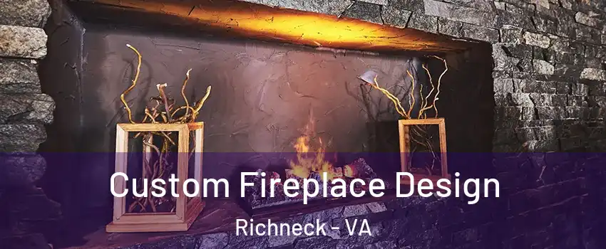 Custom Fireplace Design Richneck - VA