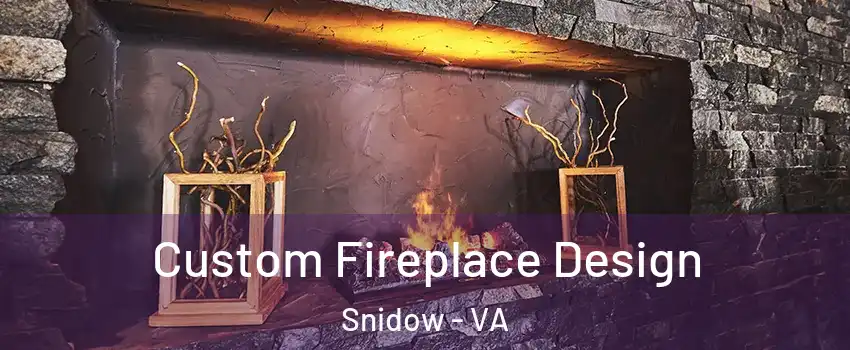 Custom Fireplace Design Snidow - VA