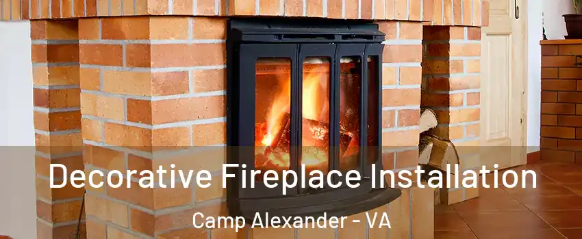 Decorative Fireplace Installation Camp Alexander - VA