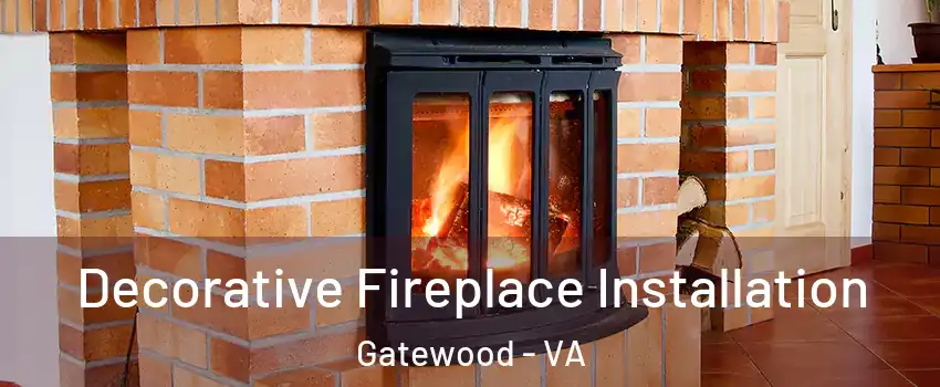 Decorative Fireplace Installation Gatewood - VA