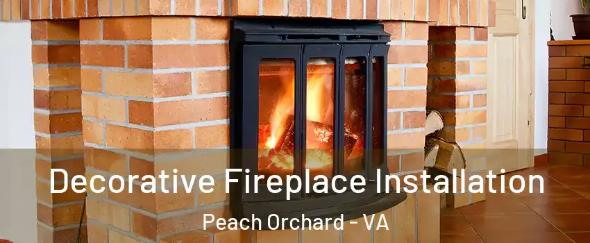 Decorative Fireplace Installation Peach Orchard - VA