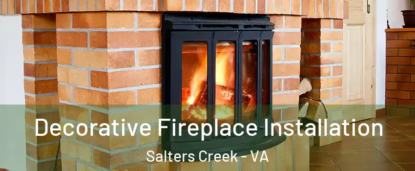 Decorative Fireplace Installation Salters Creek - VA