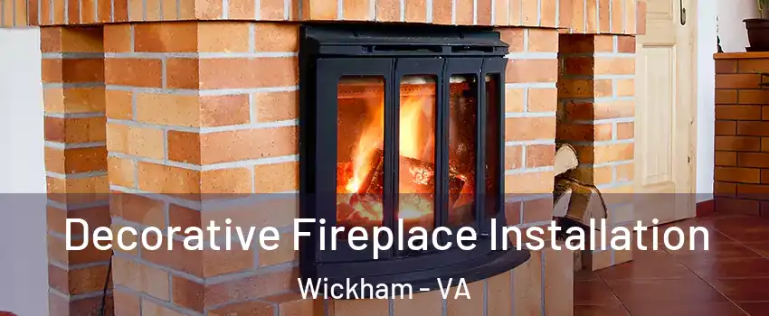 Decorative Fireplace Installation Wickham - VA