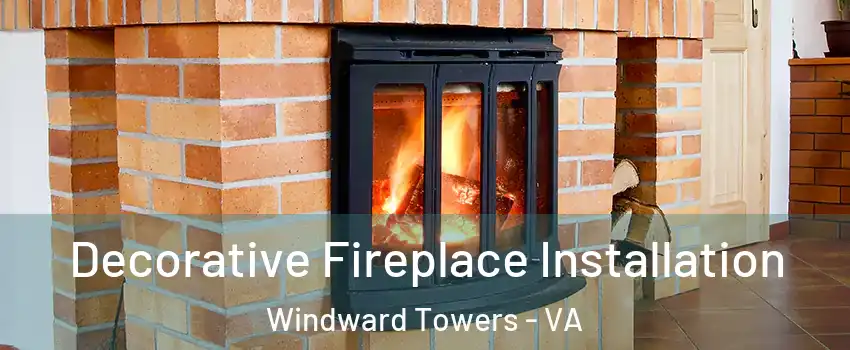 Decorative Fireplace Installation Windward Towers - VA