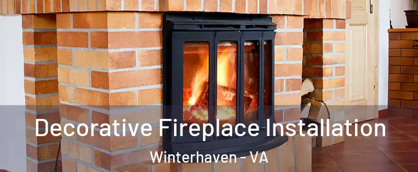 Decorative Fireplace Installation Winterhaven - VA