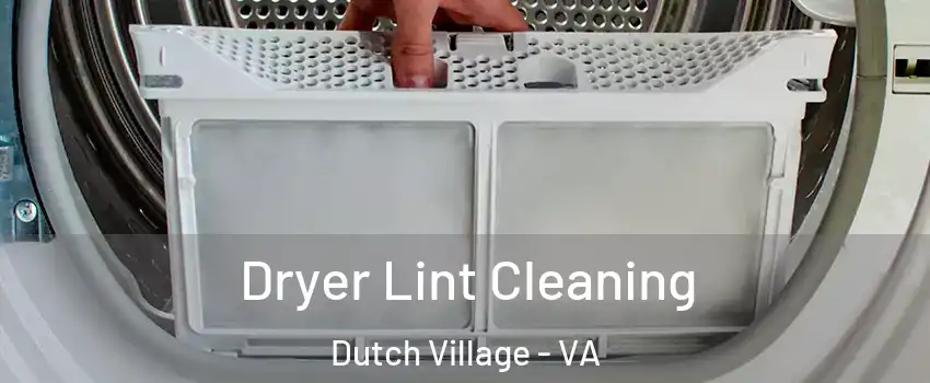 Dryer Lint Cleaning Dutch Village - VA