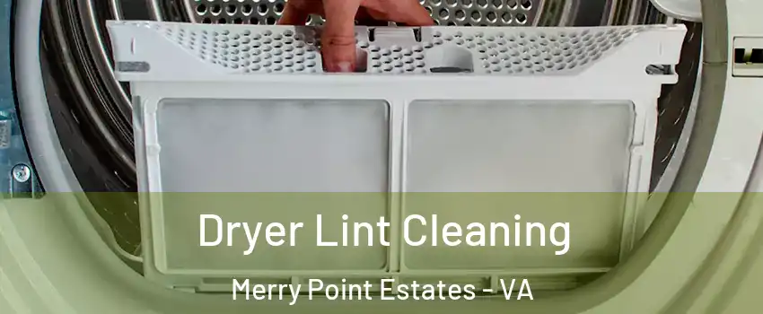 Dryer Lint Cleaning Merry Point Estates - VA