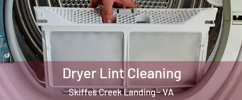 Dryer Lint Cleaning Skiffes Creek Landing - VA