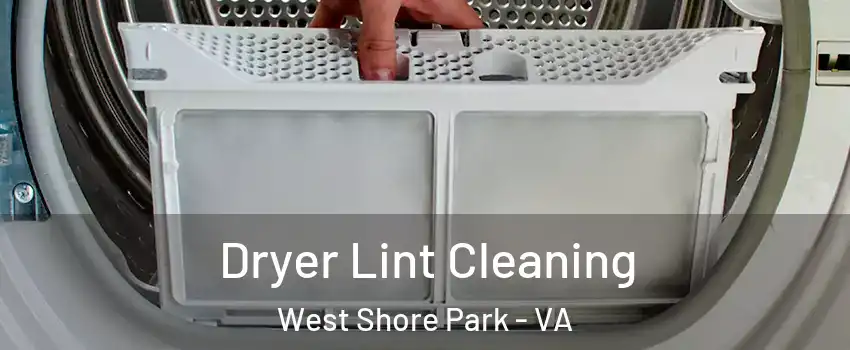 Dryer Lint Cleaning West Shore Park - VA