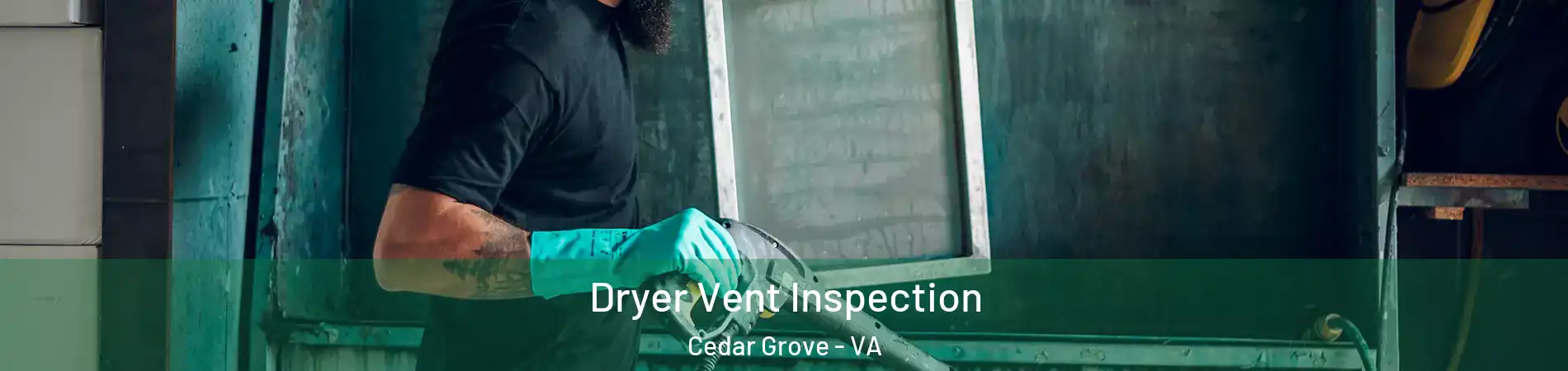 Dryer Vent Inspection Cedar Grove - VA