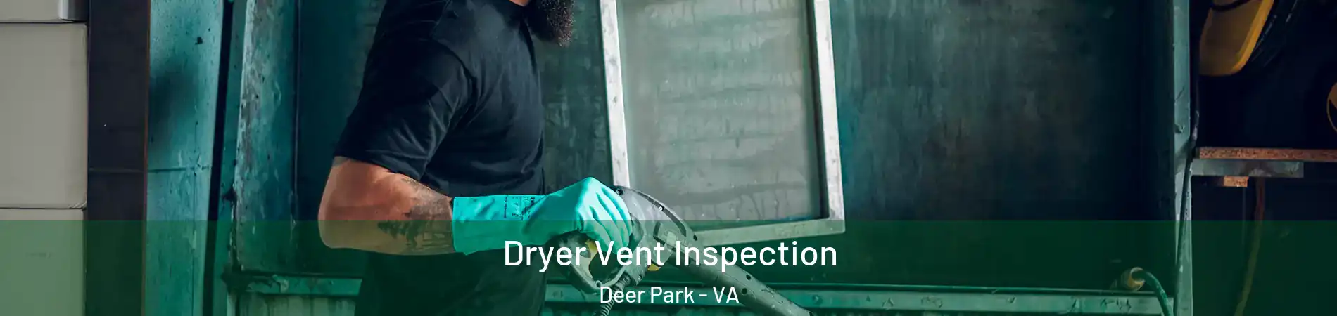 Dryer Vent Inspection Deer Park - VA